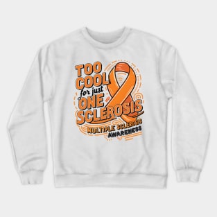 Too Cool For Just One Sclerosis Multiple Sclerosis Awareness Crewneck Sweatshirt